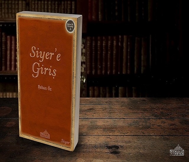 Siyer’e Giriş 4. baskısı ile Endülüs/Siyer Kitaplığından çıktı