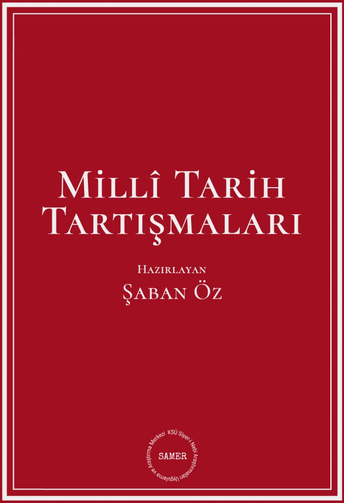Prof. Dr. Şaban Öz’ün hazırladığı Milli Tarih Tartışmaları yayımlandı